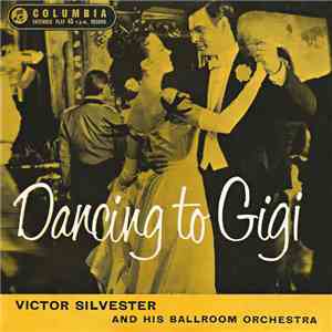 Victor Silvester And His Ballroom Orchestra - Dancing To Gigi