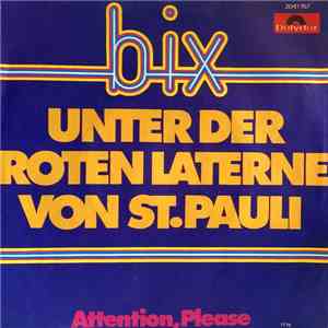 Bix  - Unter Der Roten Laterne Von St. Pauli / Attention, Please