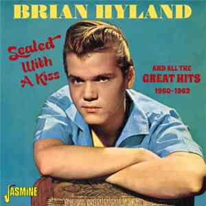 Brian Hyland - Sealed With A Kiss And All The Great Hits 1960-1962