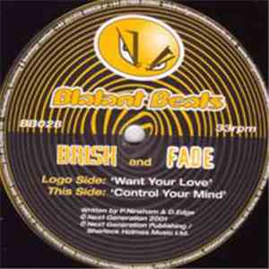 Brisk And Fade - Want Your Love / Control Your Mind