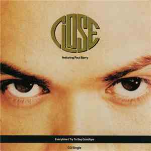 Close - Everytime I Try To Say Goodbye