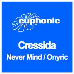 Cressida - Never Mind / Onyric