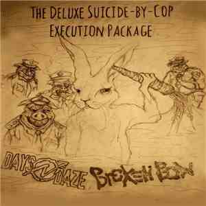 Days N' Daze / Brando Chemtrails / Broken Bow - The Deluxe Suicide-By-Cop E ...