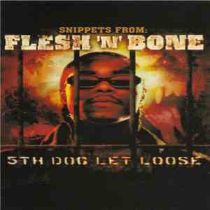 Flesh 'n' Bone - Snippets From: 5th Dog Let Loose