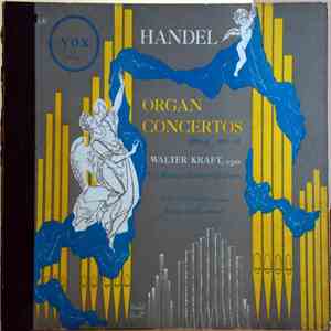 Handel, Walter Kraft ,Organ Pro Musica Orchestra Stuttgart, Helma Elsner ,Harpsichord Rolf Reinhardt - Organ Concertos opus 4 Nos. 1-6