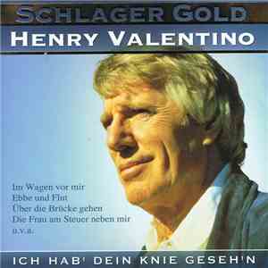Henry Valentino - Schlager Gold - Ich Hab' Dein Knie Geseh'n