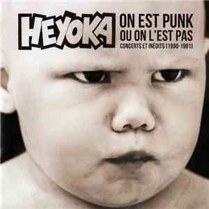 Heyoka  - On Est Punk Ou On L'est Pas (Concerts Et Inédits (1990 - 1991))