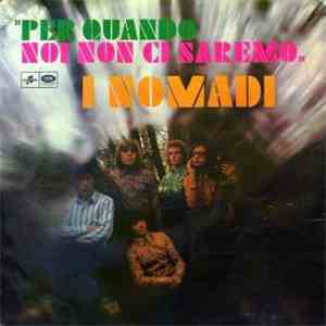 I Nomadi - Per Quando Noi Non Ci Saremo