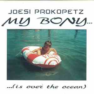 Joesi Prokopetz - My Bony ... (Is Over The Ocean)