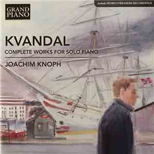 Kvandal – Joachim Knoph - Complete Works For Solo Piano