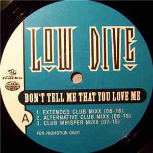 Low Dive - Don't Tell Me That You Love Me