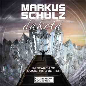 Markus Schulz Presents Dakota - In Search Of Something Better