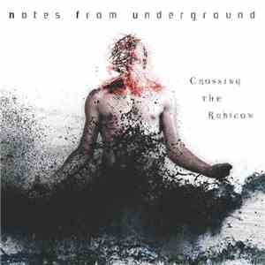 Notes From Underground - Crossing The Rubicon