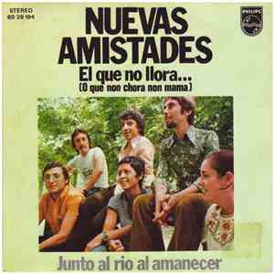 Nuevas Amistades - El Que No Llora (O Que Non Chora Non Mama) / Junto Al Rí ...