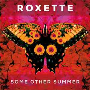 Roxette - Some Other Summer