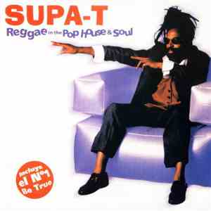 Supa-T - Reggae In The Pop House & Soul