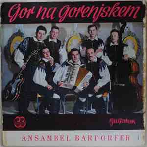 Trio Rudija Bardorferja in Vokalni Kvartet Zvonček - Gor Na Gorenjskem