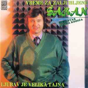 Šaban, Orkestar Mirka Kodića - Vreme Za Zaljubljene / Ljubav Je Velika Tajn ...