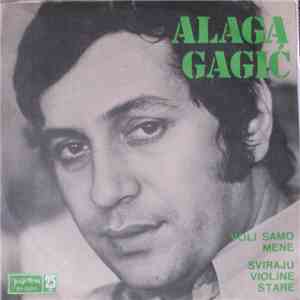Alaga Gagić - Sviraju Violine Stare / Voli Samo Mene