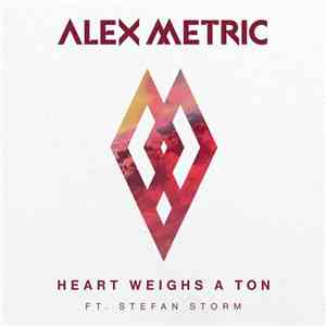 Alex Metric Ft. Stefan Storm - Heart Weighs A Ton