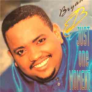 Bryan B - Just One Moment