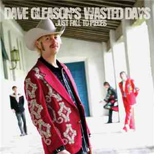 Dave Gleason's Wasted Days - Just Fall To Pieces