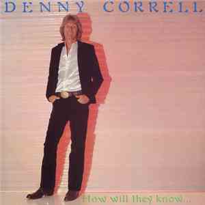 Denny Correll - How Will They Know...