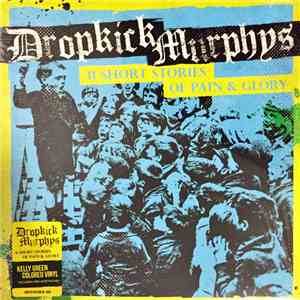 Dropkick Murphys - 11 Short Stories Of Pain & Glory