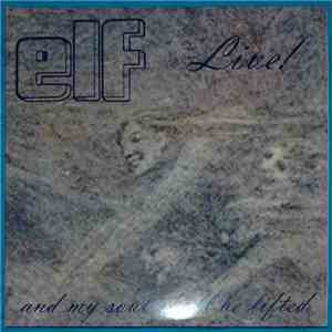 ELF - Live! And My Soul Shall Be Lifted