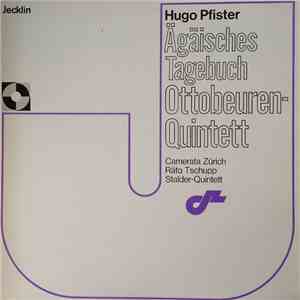 Hugo Pfister − Camerata Zürich, Räto Tschupp, Stalder-Quintett - Ägäisches Tagebuch / Ottobeuren-Quintett