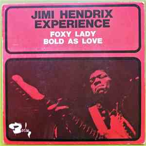 Jimi Hendrix Experience - Foxy Lady / Bold As Love