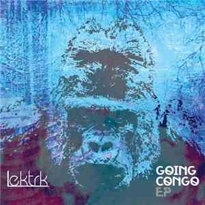 LEKTRK - Going Congo EP