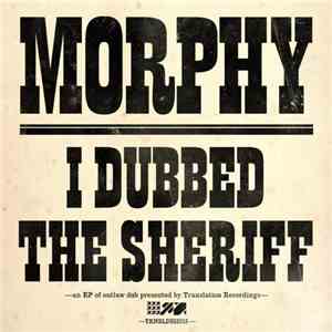 Morphy - I Dubbed The Sherrif EP