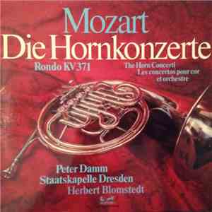 Mozart - Peter Damm, Staatskapelle Dresden, Herbert Blomstedt - Die Hornkon ...