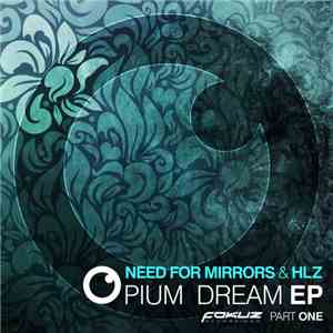 Need For Mirrors & HLZ - Opium Dream EP - Part One