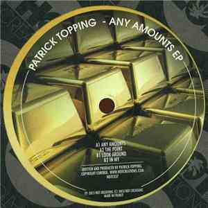 Patrick Topping - Any Amounts EP