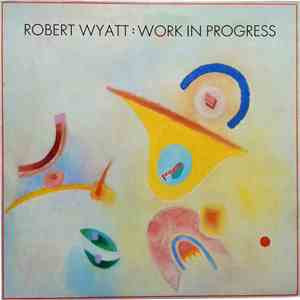Robert Wyatt - Work In Progress