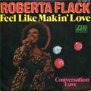 Roberta Flack - Feel Like Makin' Love / Conversation Love