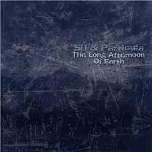 SiJ & Particula  - The Long Afternoon Of Earth