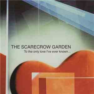 The Scarecrow Garden - To The Only Love I've Ever Known