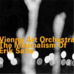 Vienna Art Orchestra - The Minimalism Of Erik Satie