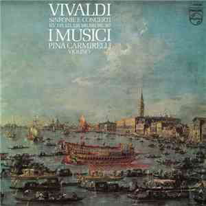 Vivaldi, I Musici, Pina Carmirelli - Sinfonie E Concerti RV 118, 123, 128, 146, 169, 192, 367