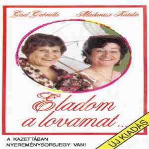 Gaál Gabriella / Madarász Katalin - Eladom A Lovamat...