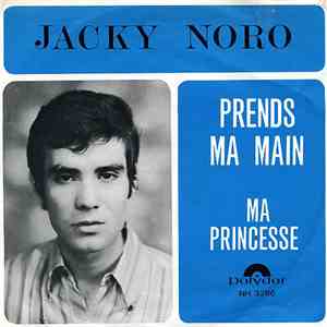 Jacky Noro - Prends Ma Main / Ma Princesse