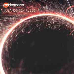 Mr. Hermano - Jugando Con Fuego