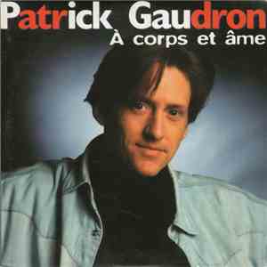 Patrick Gaudron - À Corps Et Âme