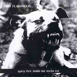 Pink Flamingos / M.V.D. - Spicy Rice Made Our Socks Rot