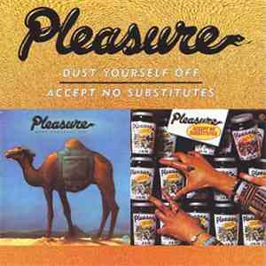 Pleasure  - Dust Yourself Off / Accept No Substitutes