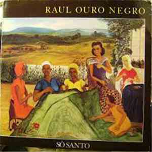 Raúl Ouro Negro - Só Santo