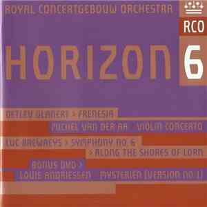 Royal Concertgebouw Orchestra, Detlev Glanert, Michel van der Aa, Luc Brewaeys, Louis Andriessen, Janine Jansen, David Robertson , Otto Tausk, Mariss Jansons, Xian Zhang, Vladimir Jurowski - Horizon 6